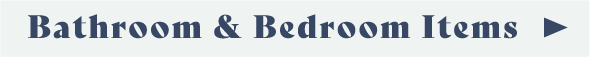 Bathroom & Bedroom Items