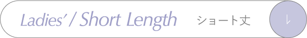 Ladies'/Short Length Short Length