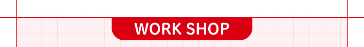 WORK SHOP